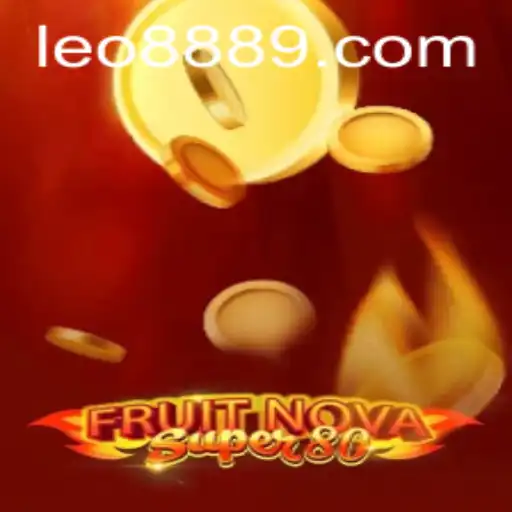 Exploring the Exciting World of FruitNovaSuper80 - A Gaming Experience with LEO 888